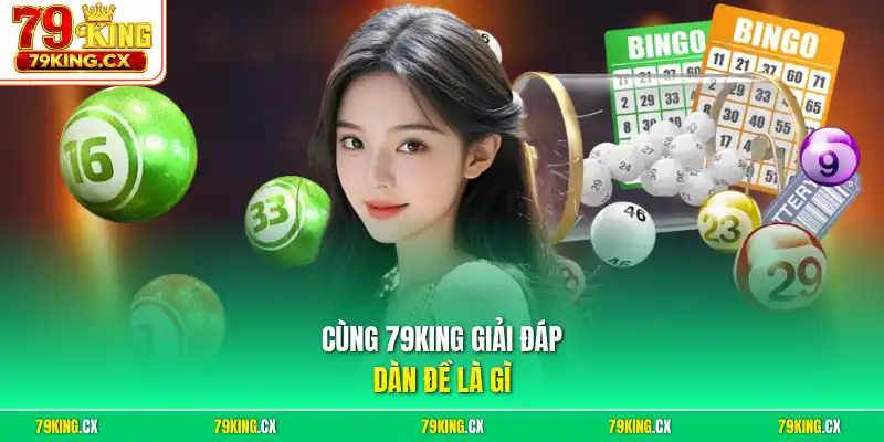 Cùng 79King giải đáp dàn đề là gì