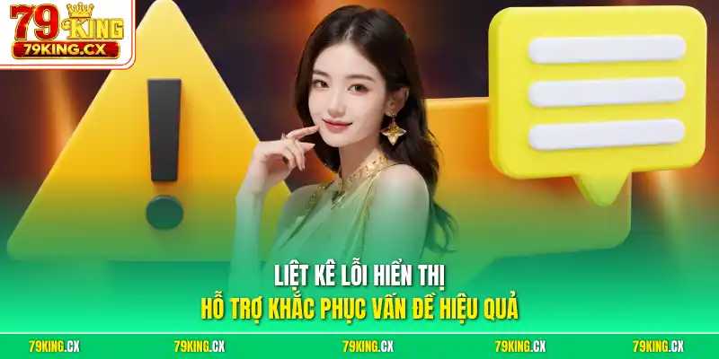 Liệt kê lỗi hiển thị hỗ trợ khắc phục vấn đề hiệu quả