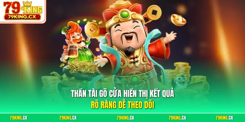 Thần Tài Gõ Cửa hiển thị kết quả rõ ràng dễ theo dõi